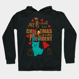 all i want for christmas is a new president Hoodie